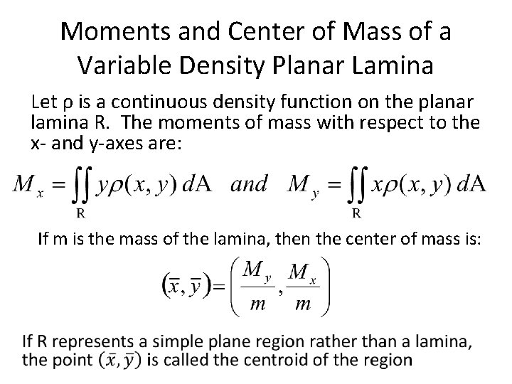 Moments and Center of Mass of a Variable Density Planar Lamina Let ρ is