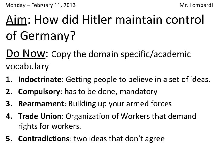 Monday – February 11, 2013 Mr. Lombardi Aim: How did Hitler maintain control of