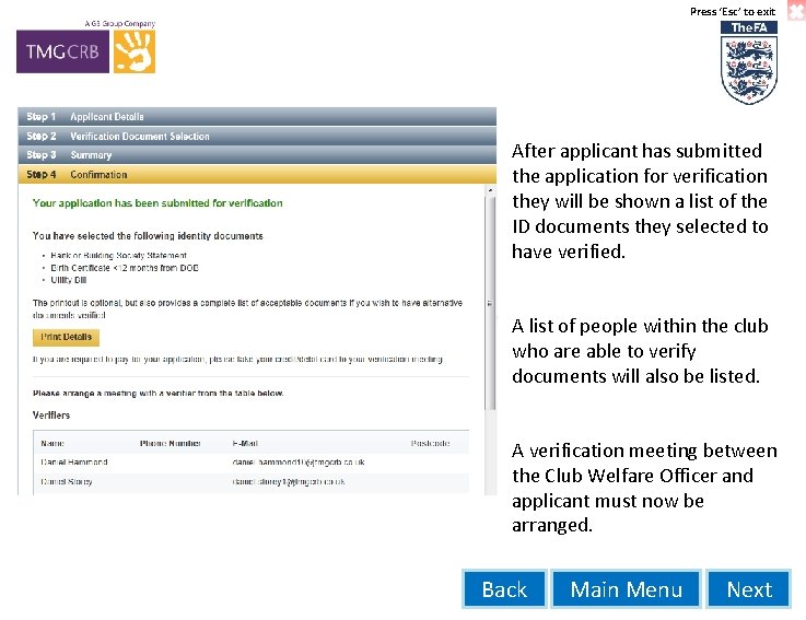 Press ‘Esc’ to exit After applicant has submitted the application for verification they will