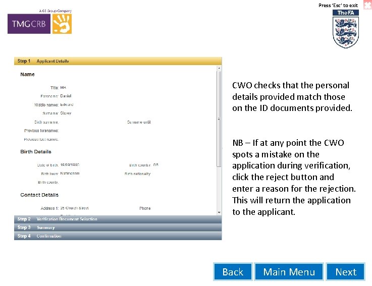 Press ‘Esc’ to exit CWO checks that the personal details provided match those on