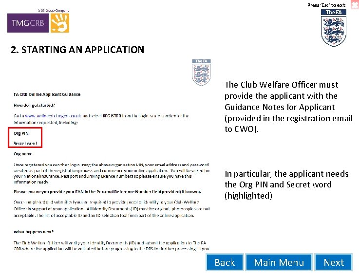 Press ‘Esc’ to exit 2. STARTING AN APPLICATION The Club Welfare Officer must provide
