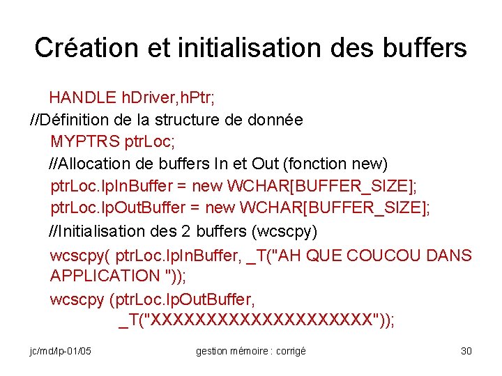 Création et initialisation des buffers HANDLE h. Driver, h. Ptr; //Définition de la structure