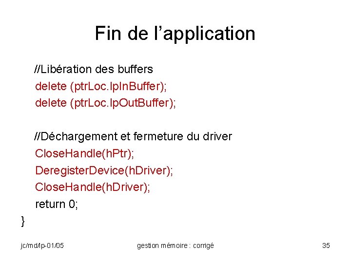 Fin de l’application //Libération des buffers delete (ptr. Loc. lp. In. Buffer); delete (ptr.