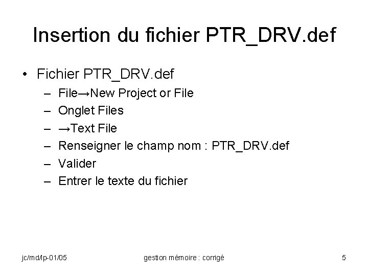Insertion du fichier PTR_DRV. def • Fichier PTR_DRV. def – – – File→New Project