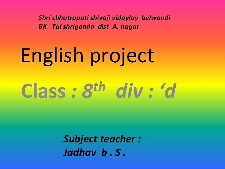 Shri chhatrapati shivaji vidaylay belwandi BK Tal shrigonda dist A. nagar English project Class