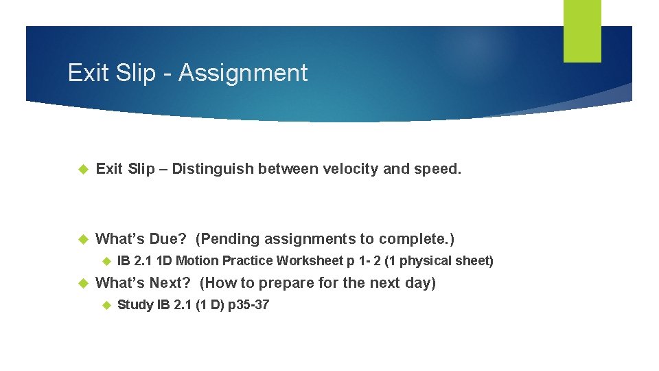 Exit Slip - Assignment Exit Slip – Distinguish between velocity and speed. What’s Due?