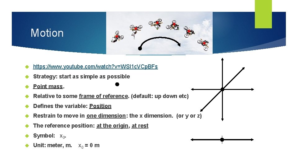 Motion https: //www. youtube. com/watch? v=WSl 1 c. VCp. BFs Strategy: start as simple