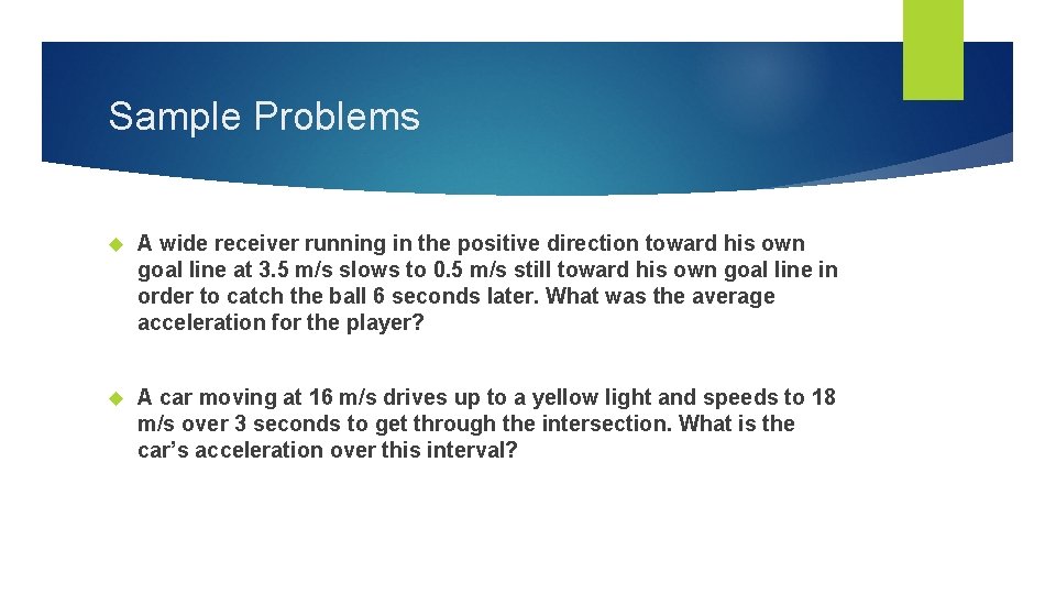 Sample Problems A wide receiver running in the positive direction toward his own goal