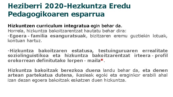 Heziberri 2020 -Hezkuntza Eredu Pedagogikoaren esparrua Hizkuntzen curriculum integratua egin behar da. Horrela, hizkuntza