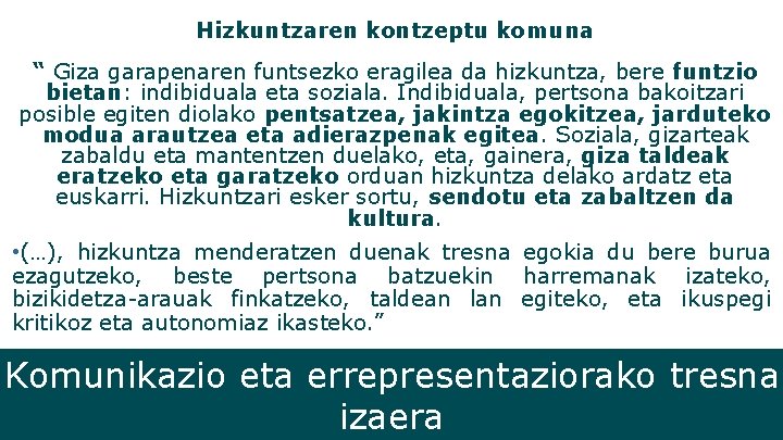 Hizkuntzaren kontzeptu komuna “ Giza garapenaren funtsezko eragilea da hizkuntza, bere funtzio bietan: indibiduala