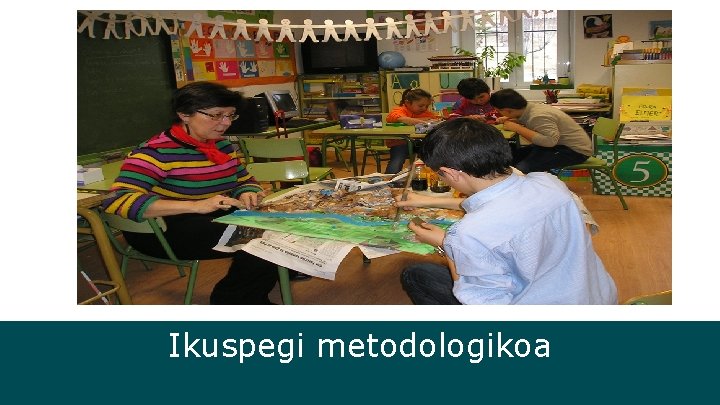 ● Ikuspegi metodologikoa 