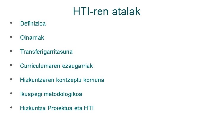 HTI-ren atalak • Definizioa • Oinarriak • Transferigarritasuna • Curriculumaren ezaugarriak • Hizkuntzaren kontzeptu