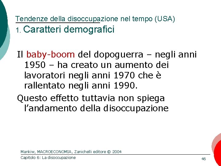 Tendenze della disoccupazione nel tempo (USA) 1. Caratteri demografici Il baby-boom del dopoguerra –