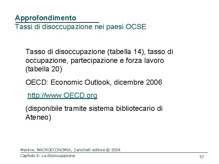 Approfondimento Tassi di disoccupazione nei paesi OCSE Tasso di disoccupazione (tabella 14), tasso di