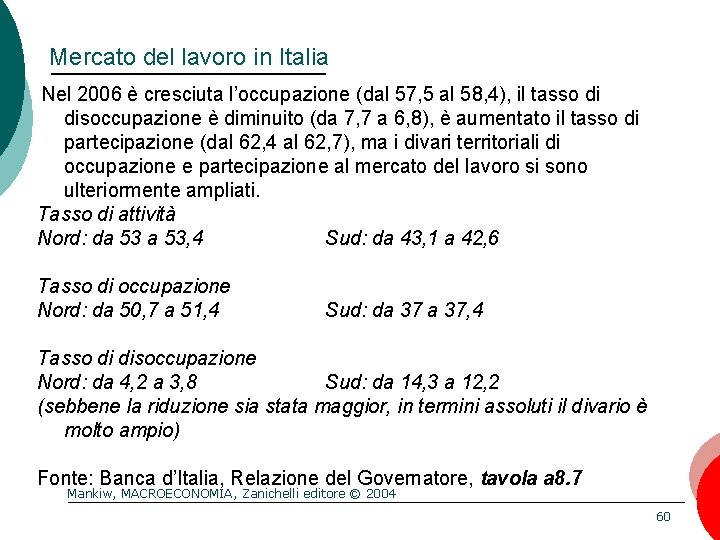 Mercato del lavoro in Italia Nel 2006 è cresciuta l’occupazione (dal 57, 5 al