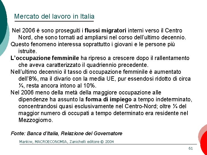 Mercato del lavoro in Italia Nel 2006 è sono proseguiti i flussi migratori interni