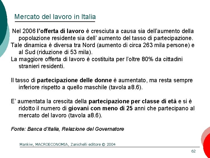 Mercato del lavoro in Italia Nel 2006 l’offerta di lavoro è cresciuta a causa