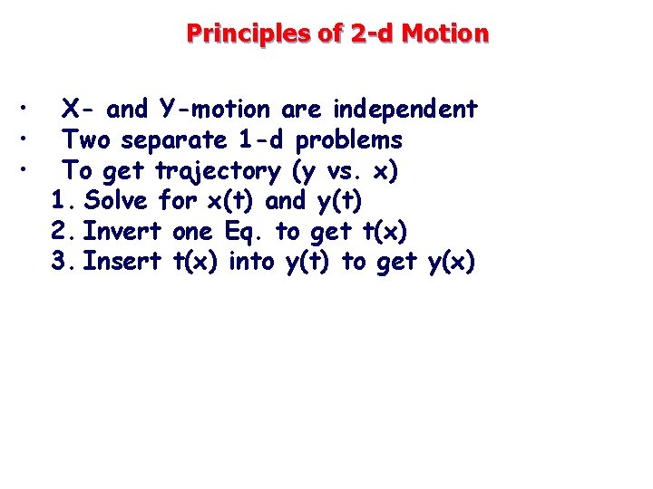 Principles of 2 -d Motion • • • X- and Y-motion are independent Two