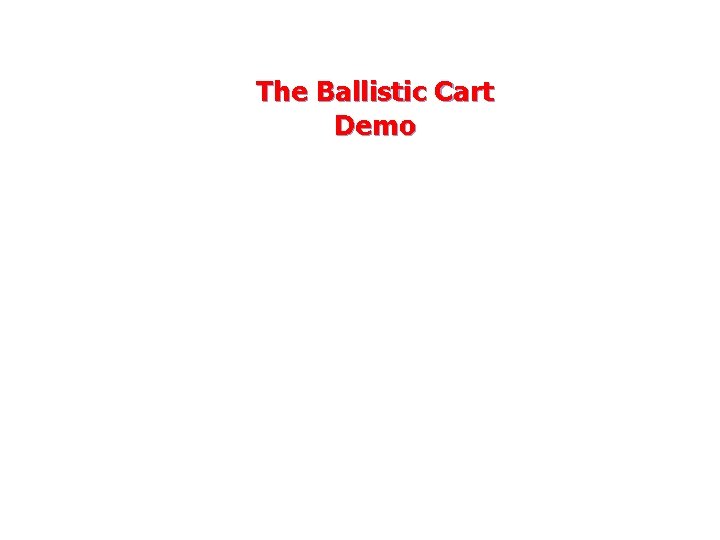 The Ballistic Cart Demo 