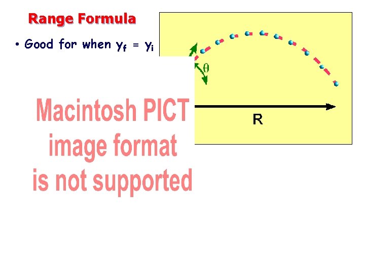 Range Formula • Good for when yf = yi 