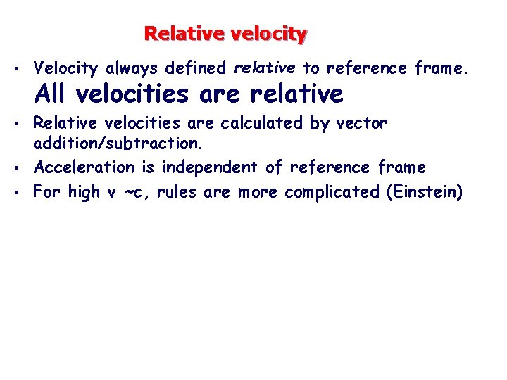 Relative velocity • Velocity always defined relative to reference frame. All velocities are relative