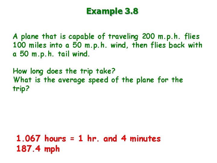 Example 3. 8 A plane that is capable of traveling 200 m. p. h.