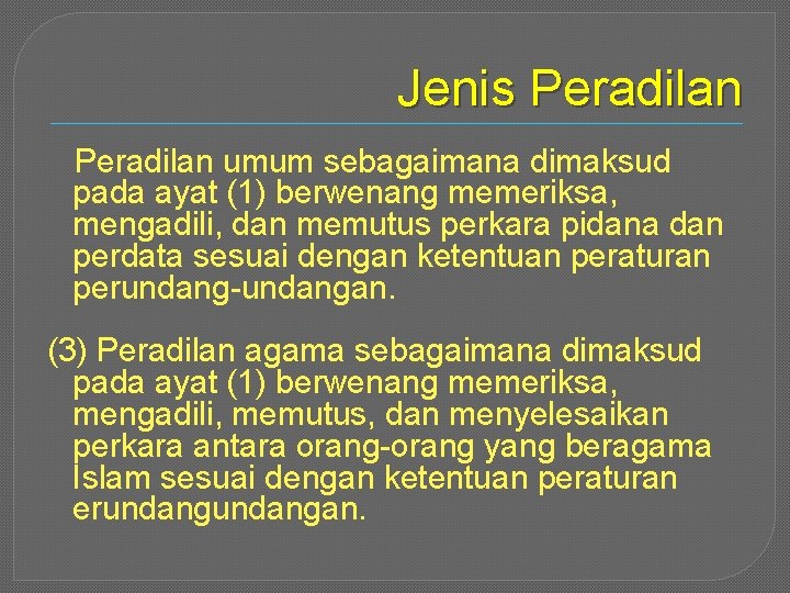 Jenis Peradilan umum sebagaimana dimaksud pada ayat (1) berwenang memeriksa, mengadili, dan memutus perkara