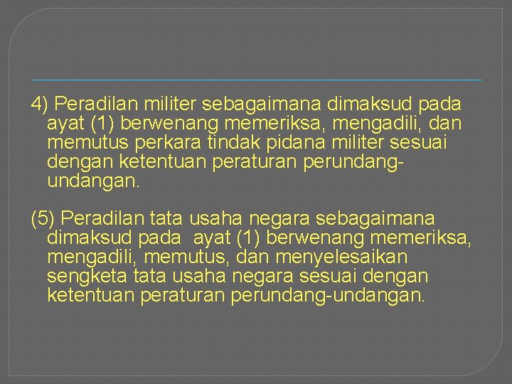 4) Peradilan militer sebagaimana dimaksud pada ayat (1) berwenang memeriksa, mengadili, dan memutus perkara