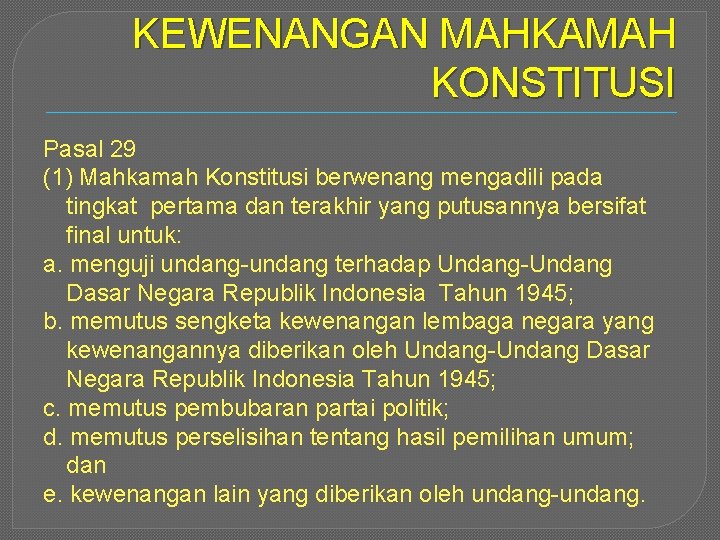 KEWENANGAN MAHKAMAH KONSTITUSI Pasal 29 (1) Mahkamah Konstitusi berwenang mengadili pada tingkat pertama dan