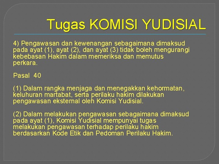 Tugas KOMISI YUDISIAL 4) Pengawasan dan kewenangan sebagaimana dimaksud pada ayat (1), ayat (2),