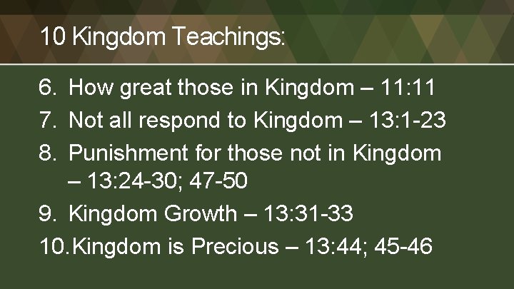 10 Kingdom Teachings: 6. How great those in Kingdom – 11: 11 7. Not