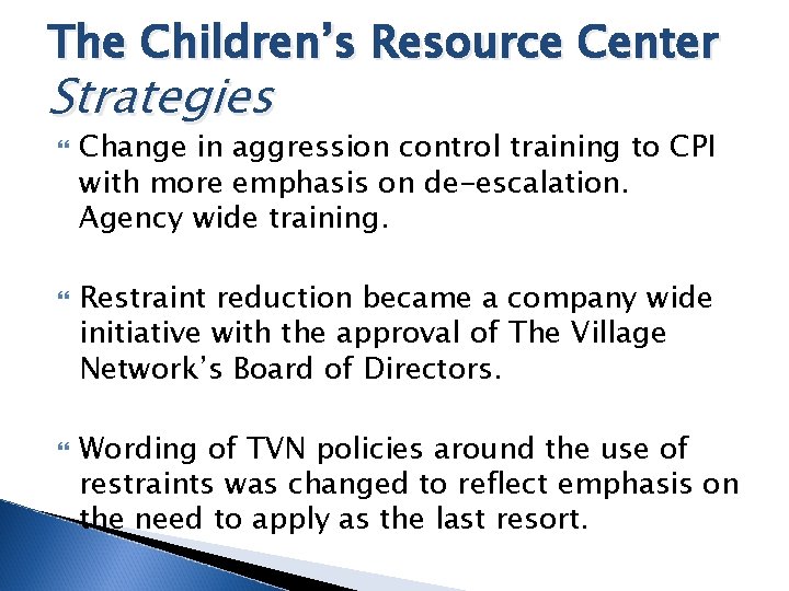 The Children’s Resource Center Strategies Change in aggression control training to CPI with more