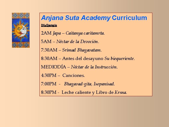 Anjana Suta Academy Curriculum Día Ejemplo 2 AM Japa – Caitanya caritamrta. 5 AM