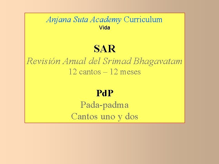 Anjana Suta Academy Curriculum Vida SAR Revisión Anual del Srimad Bhagavatam 12 cantos –