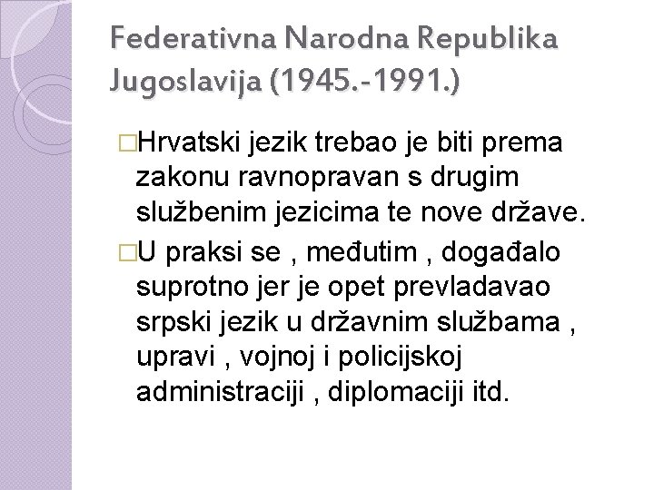 Federativna Narodna Republika Jugoslavija (1945. -1991. ) �Hrvatski jezik trebao je biti prema zakonu