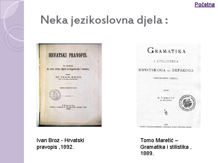 Početna Neka jezikoslovna djela : Ivan Broz - Hrvatski pravopis , 1892. Tomo Maretić