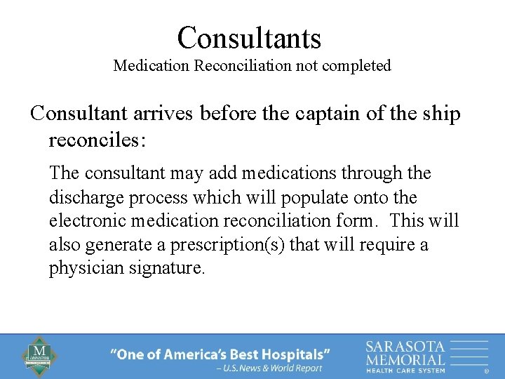 Consultants Medication Reconciliation not completed Consultant arrives before the captain of the ship reconciles: