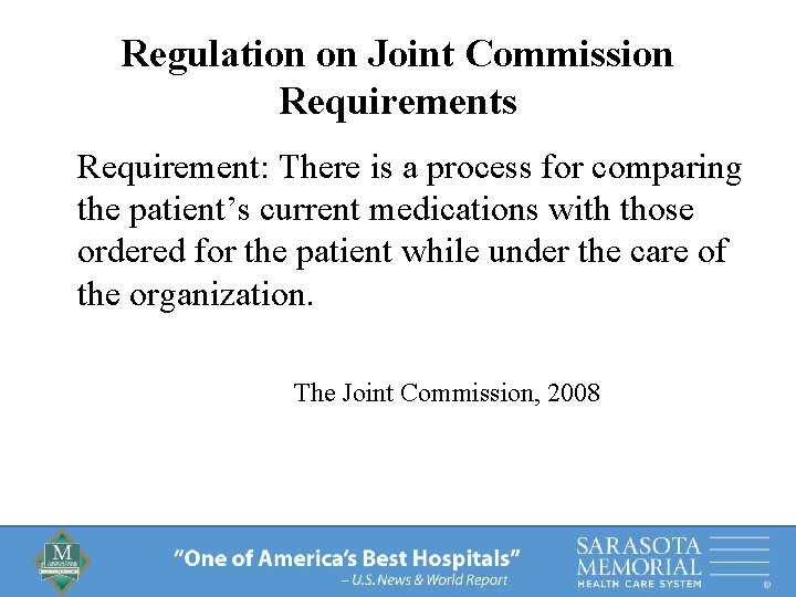 Regulation on Joint Commission Requirements Requirement: There is a process for comparing the patient’s
