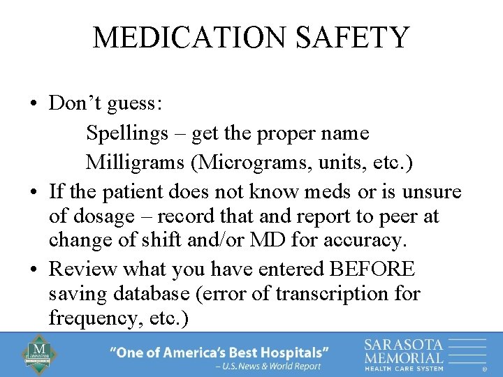 MEDICATION SAFETY • Don’t guess: Spellings – get the proper name Milligrams (Micrograms, units,