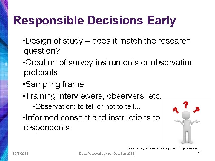 Responsible Decisions Early • Design of study – does it match the research question?