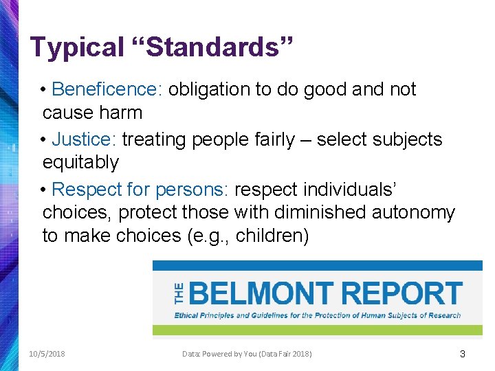 Typical “Standards” • Beneficence: obligation to do good and not cause harm • Justice: