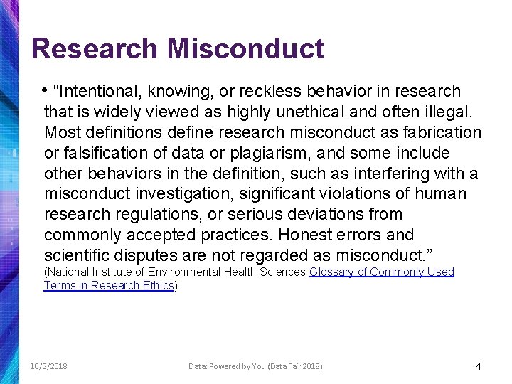 Research Misconduct • “Intentional, knowing, or reckless behavior in research that is widely viewed
