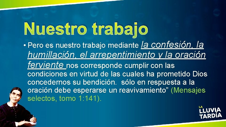 Nuestro trabajo • Pero es nuestro trabajo mediante la confesión, la humillación, el arrepentimiento