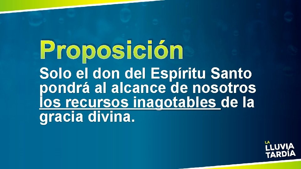 Proposición Solo el don del Espíritu Santo pondrá al alcance de nosotros los recursos