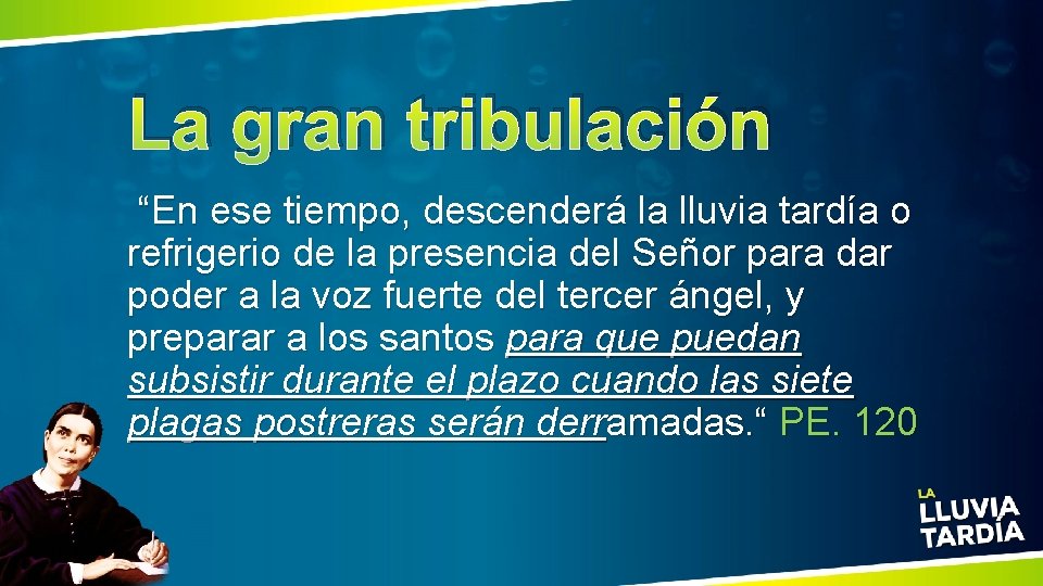 La gran tribulación “En ese tiempo, descenderá la lluvia tardía o refrigerio de la