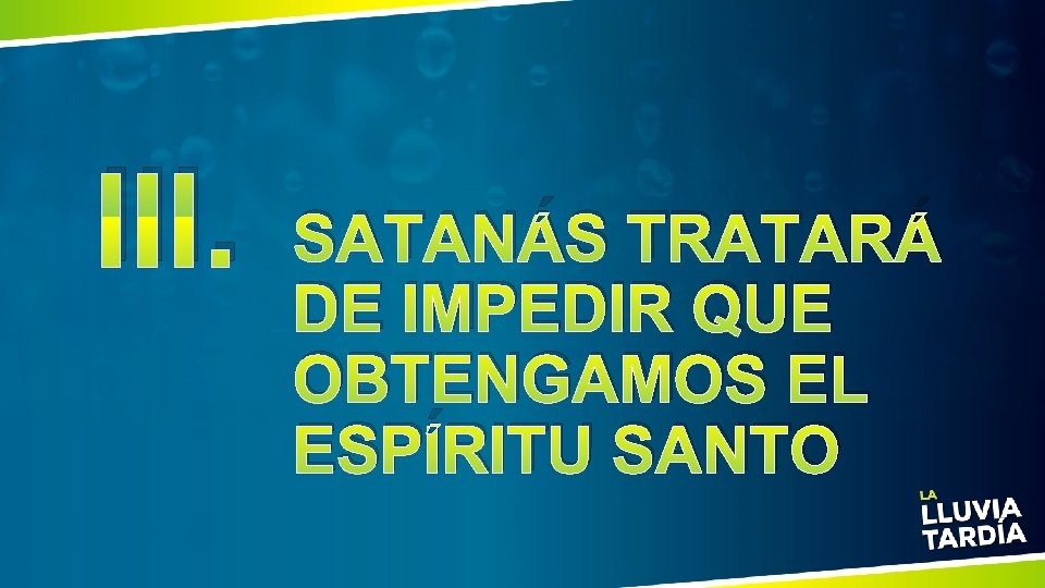 III. SATANÁS TRATARÁ DE IMPEDIR QUE OBTENGAMOS EL ESPÍRITU SANTO 