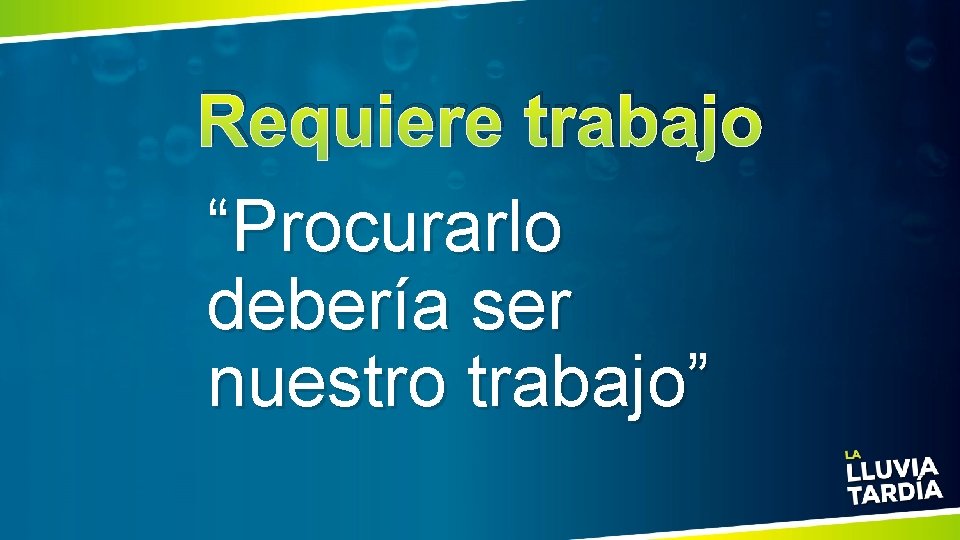 Requiere trabajo “Procurarlo debería ser nuestro trabajo” 