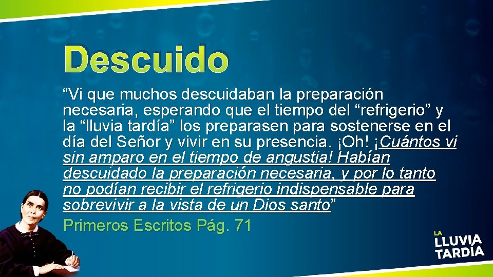 Descuido “Vi que muchos descuidaban la preparación necesaria, esperando que el tiempo del “refrigerio”