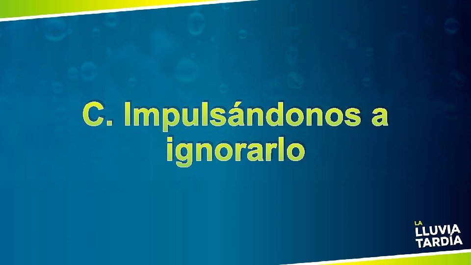 C. Impulsándonos a ignorarlo 