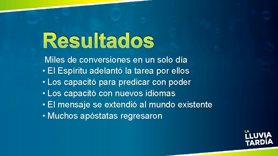 Resultados Miles de conversiones en un solo día • El Espíritu adelantó la tarea
